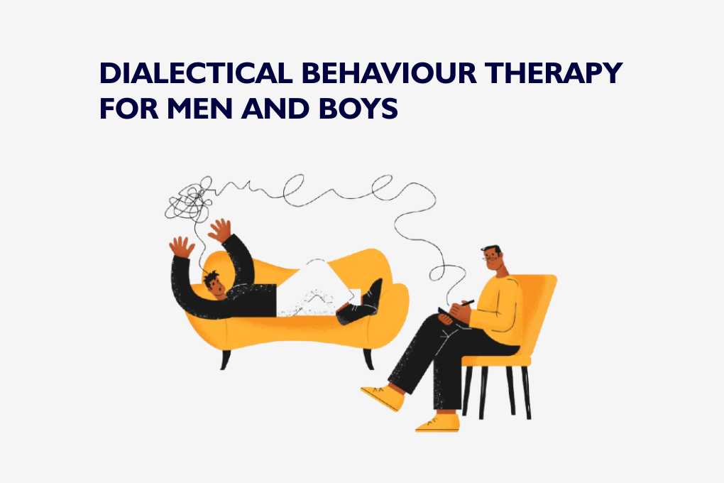 Dialectical behaviour therapy for men and boys
